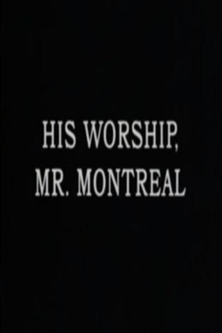 His Worship, Mr. Montréal poster