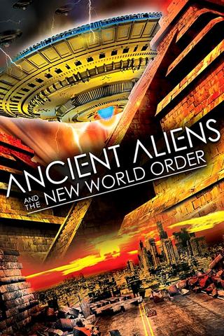 Ancient Aliens and the New World Order poster