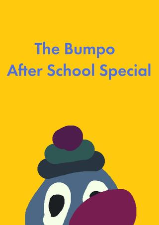 The Bumpo After School Special poster