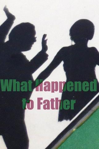 What Happened To Father poster
