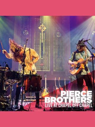 Pierce Brothers - Live at Chapel Off Chapel poster