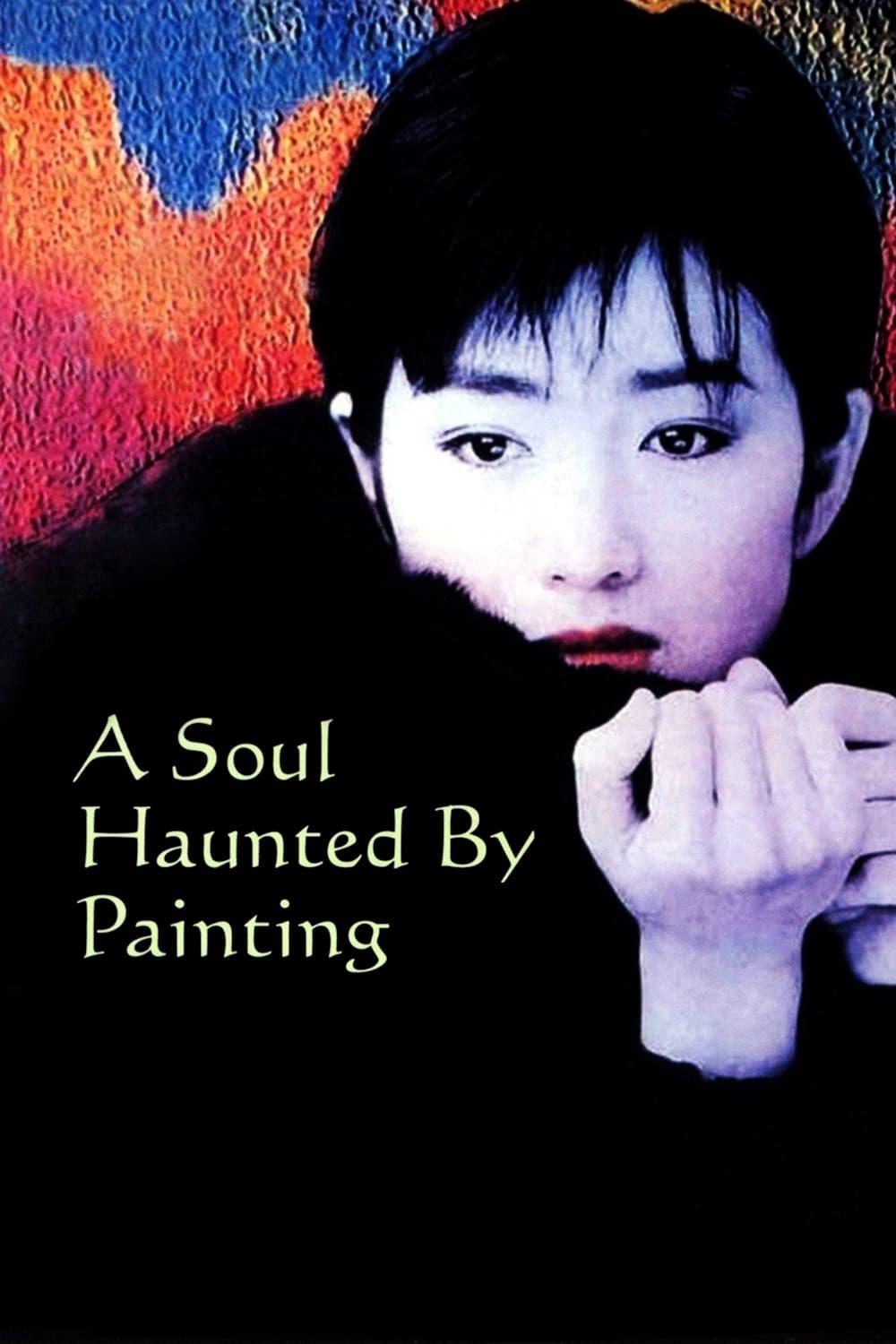 A Soul Haunted by Painting poster