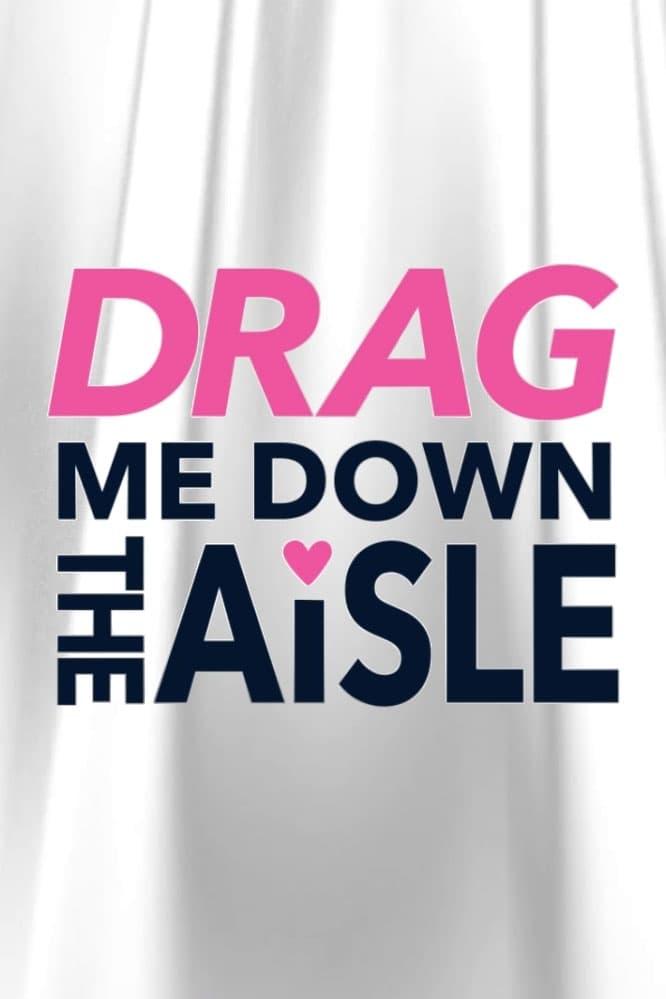 Drag Me Down the Aisle poster