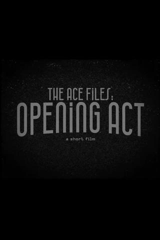 The Ace Files: Opening Act poster