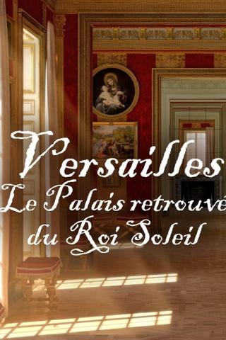 Versailles Rediscovered: The Sun King's Vanished Palace poster