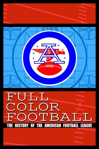 Full Color Football: The History of the American Football League poster