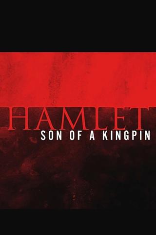 Hamlet: Son of a Kingpin poster