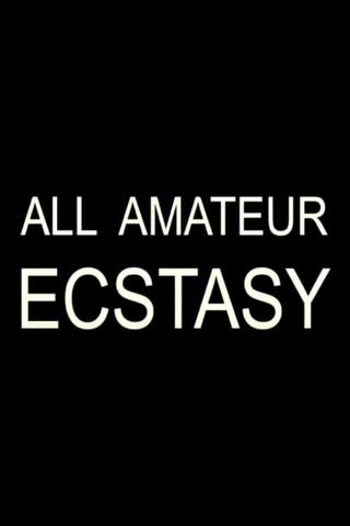All Amateur Ecstasy poster