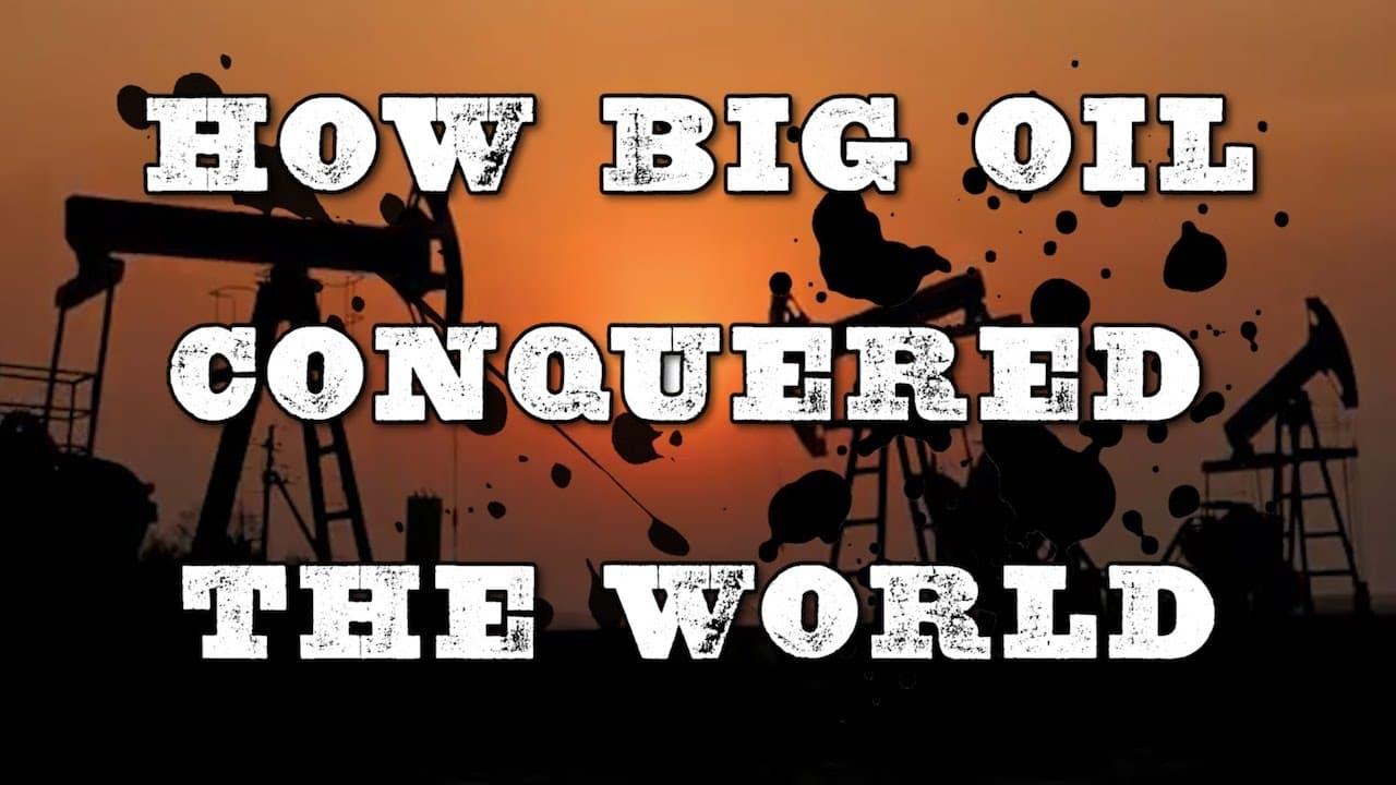 How Big Oil Conquered the World backdrop