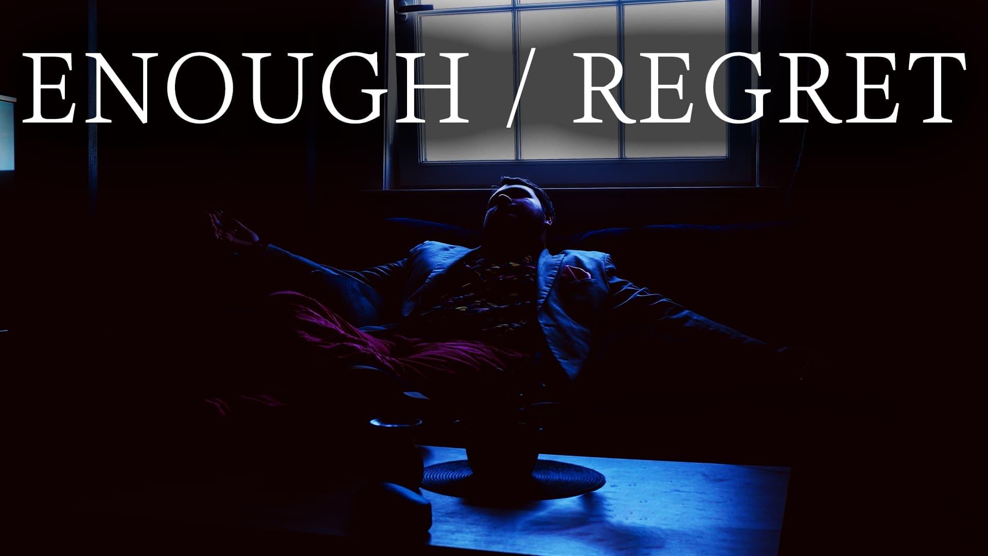 ENOUGH / REGRET backdrop