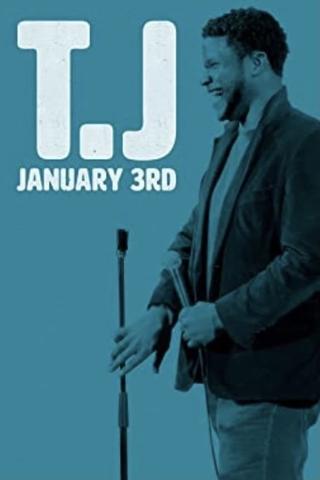 T.J January 3rd poster