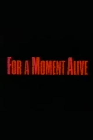 For a Moment Alive poster