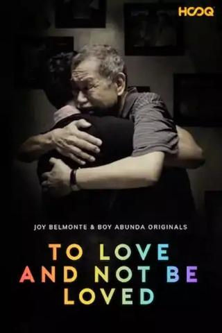 To Love and Not Be Loved poster