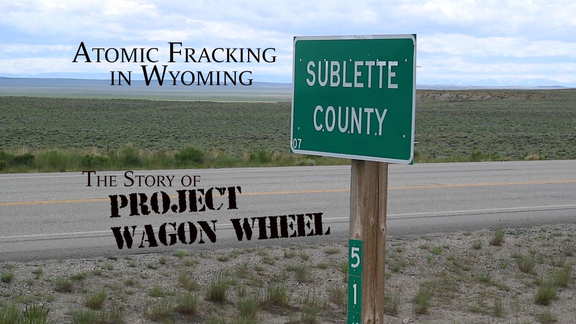 Atomic Fracking in Wyoming: The Story of Project Wagon Wheel backdrop