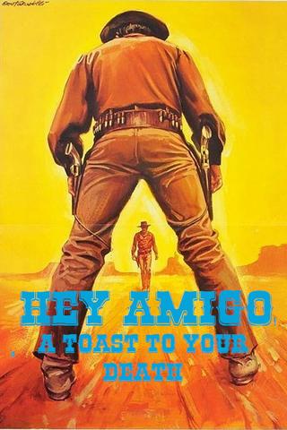 Hey Amigo! A Toast to Your Death poster
