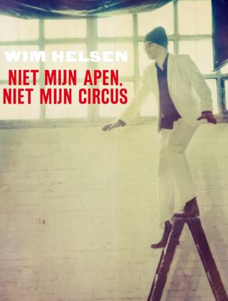 Wim Helsen: Niet Mijn Apen, Niet Mijn Circus poster