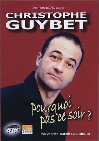 Christophe Guybet - Pourquoi pas ce soir ? poster