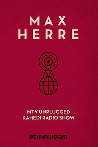Max Herre: MTV Unplugged KAHEDI Radio Show poster
