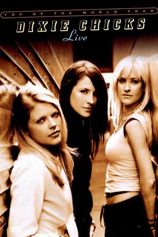 Dixie Chicks: Top of the World Tour - Live poster