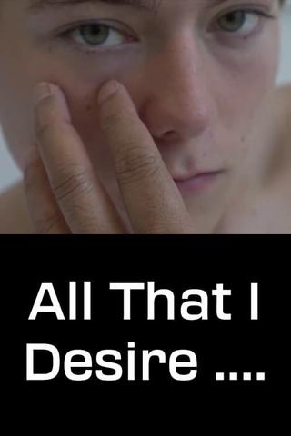 All That I Desire.... poster