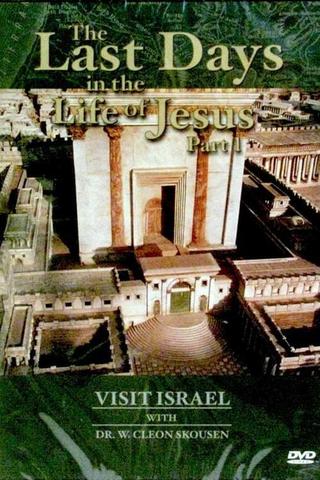 Visit israel with Dr. W. Cleon Skousen - The Last Days in the Life of Jesus (Part 1) poster