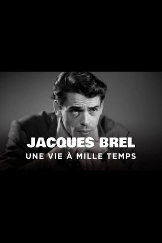 Jacques Brel, une vie à mille temps poster