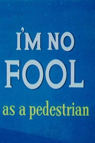I'm No Fool as a Pedestrian poster