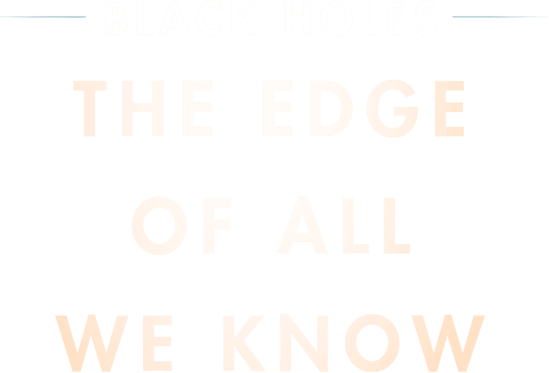 Black Holes: The Edge of All We Know logo