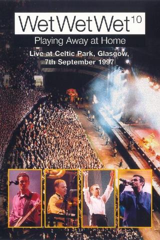 WetWetWet - Playing Away at Home: Live at Celtic Park Glasgow poster