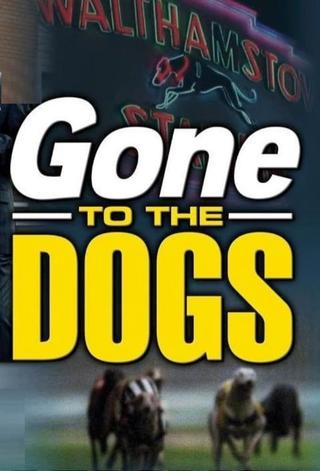 Gone to the Dogs poster