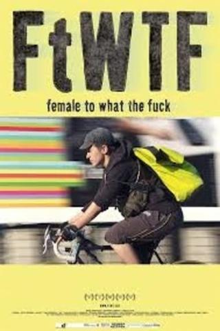 FtWTF: Female to What the Fuck poster