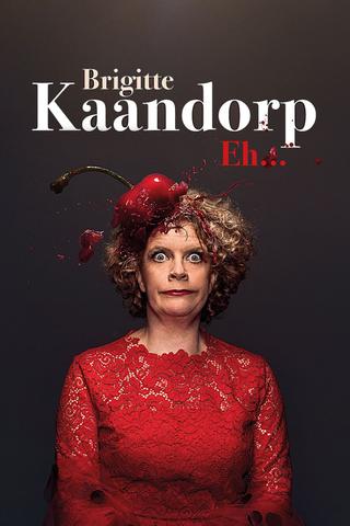 Brigitte Kaandorp: Eh… poster