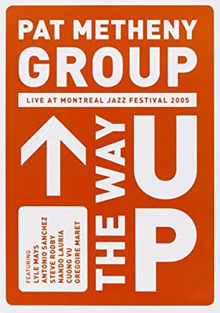 Pat Metheny Group - The Way Up (Live In Montreal) poster