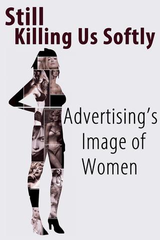 Still Killing Us Softly: Advertising's Image of Women poster