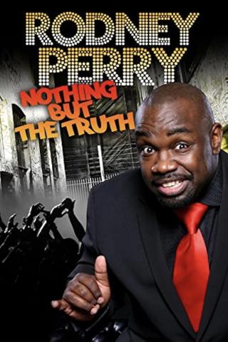 Rodney Perry: Nothing But the Truth poster