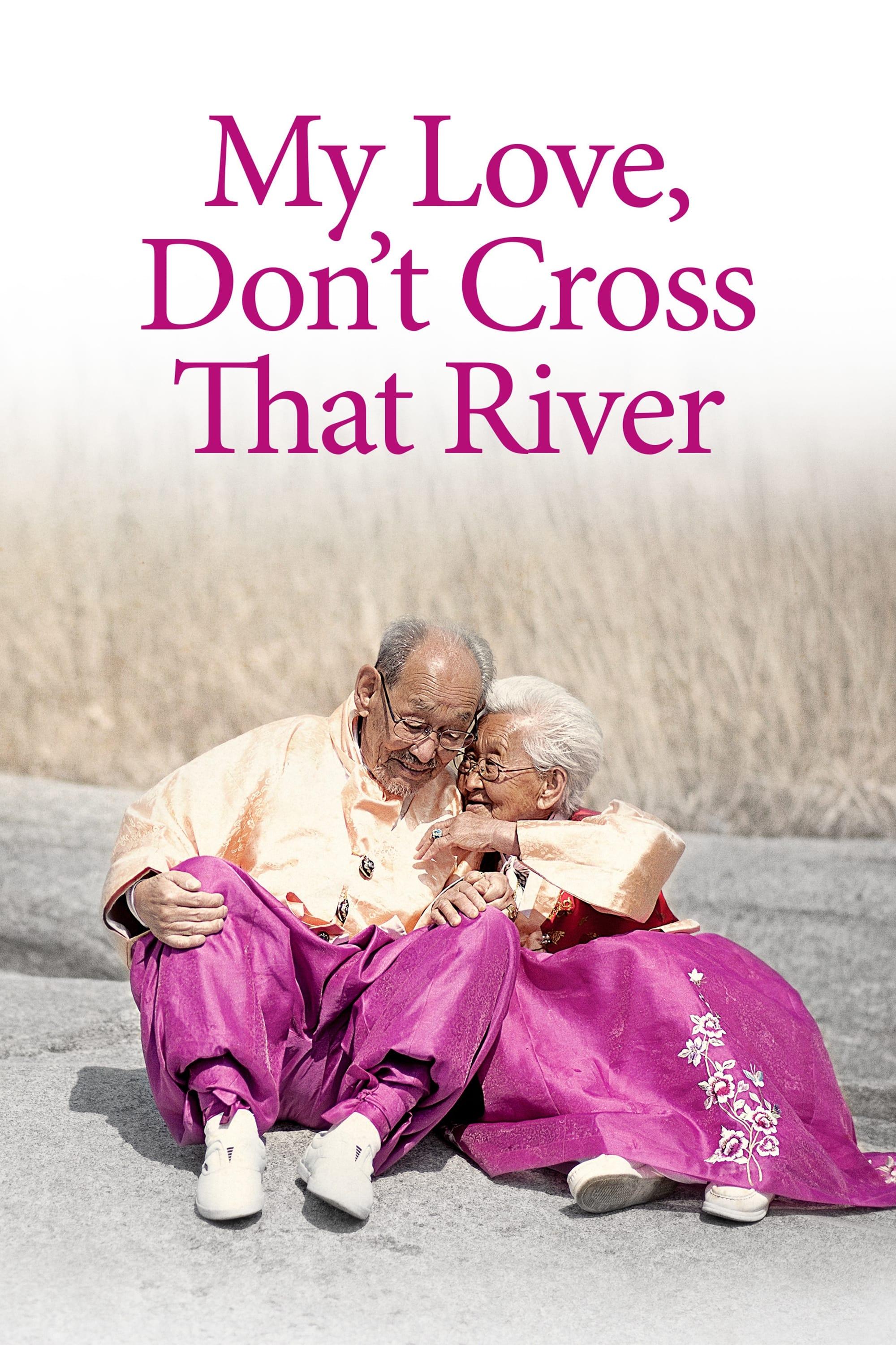 My Love, Don't Cross That River poster