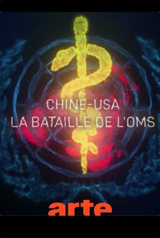 Chine-USA, la bataille de l'OMS poster