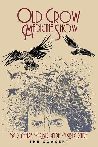 Old Crow Medicine Show: 50 Years of Blonde on Blonde: The Concert poster