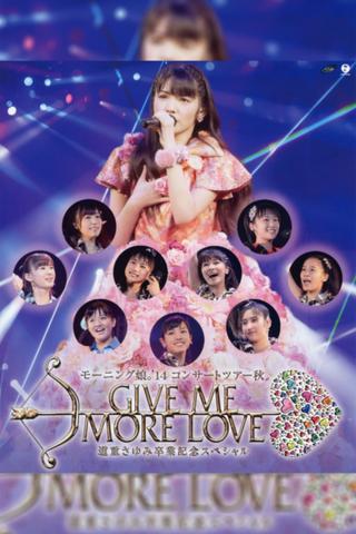 Morning Musume.'14 2014 Autumn GIVE ME MORE LOVE ~Michishige Sayumi Sotsugyou Kinen Special~ poster