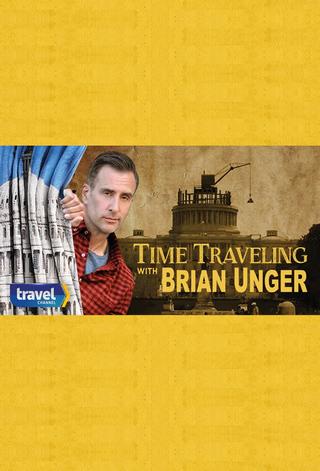 Time Traveling with Brian Unger poster