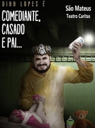 Dihh Lopes - Comediante, Casado e Pai poster