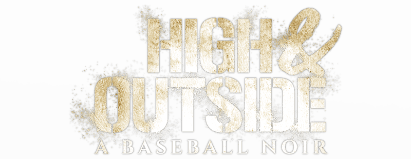 High & Outside: A Baseball Noir logo