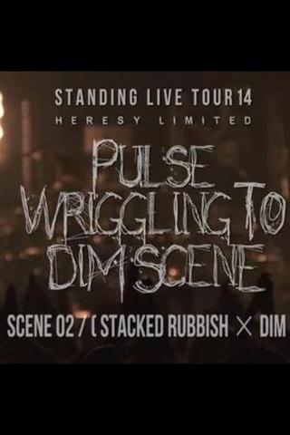 the GazettE STANDING LIVE TOUR 14 HERESY LIMITED -  PULSE WRIGGLING TO DIM SCENE - SCENE 02 [STACKED RUBBISH × DIM] poster