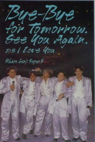 Hikaru Genji SUPER5 / Bye-Bye for Tomorrow. See You Again. P/S I Love You poster