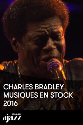 Charles Bradley : Musiques en Stock 2016 poster