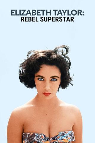 Elizabeth Taylor: Rebel Superstar poster