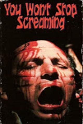 You Won't Stop Screaming poster