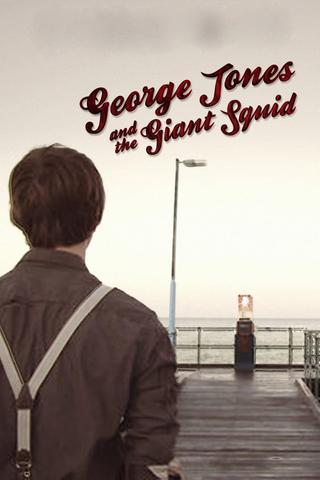 George Jones and the Giant Squid poster