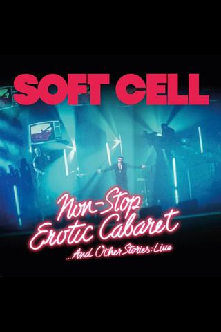Soft Cell:Non Stop Erotic Caberet …And Other Stories: Live poster