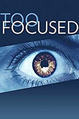 Too Focused poster